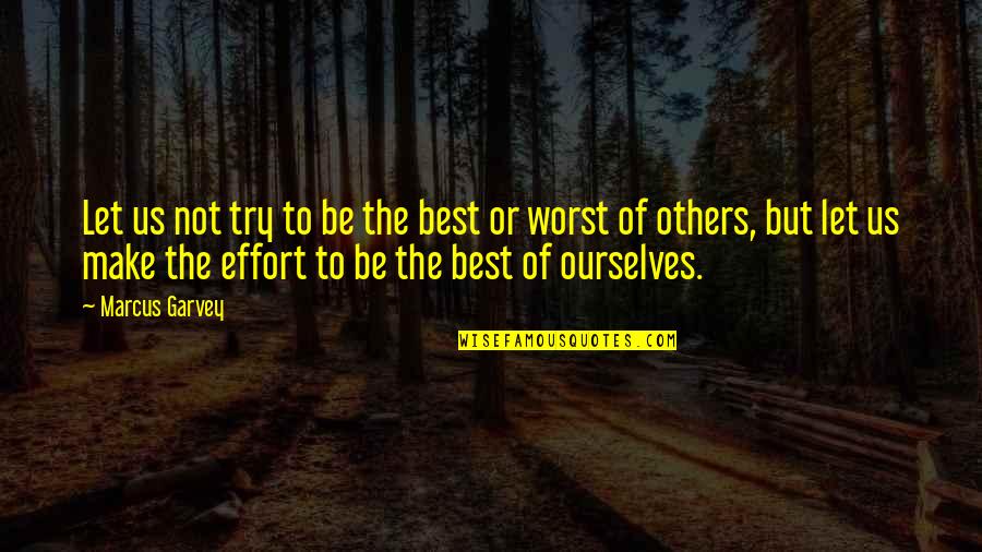 Caston Inc Quotes By Marcus Garvey: Let us not try to be the best
