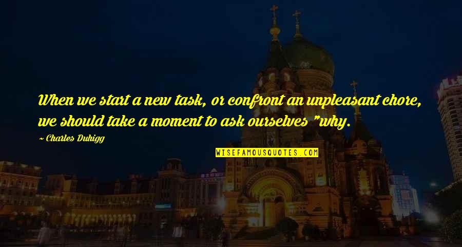 Castor Quotes By Charles Duhigg: When we start a new task, or confront Castor Quotes By Charles Duhigg: When we start a new task, or confront