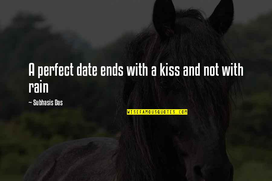 Castoriadis Radical Imagination Quotes By Subhasis Das: A perfect date ends with a kiss and Castoriadis Radical Imagination Quotes By Subhasis Das: A perfect date ends with a kiss and