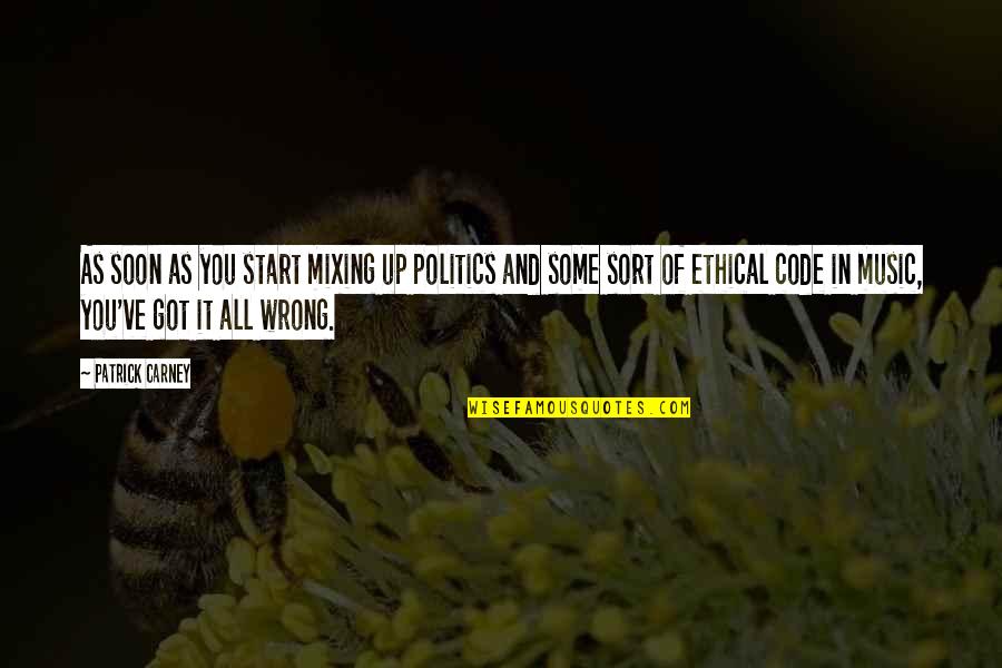 Castoridae Quotes By Patrick Carney: As soon as you start mixing up politics