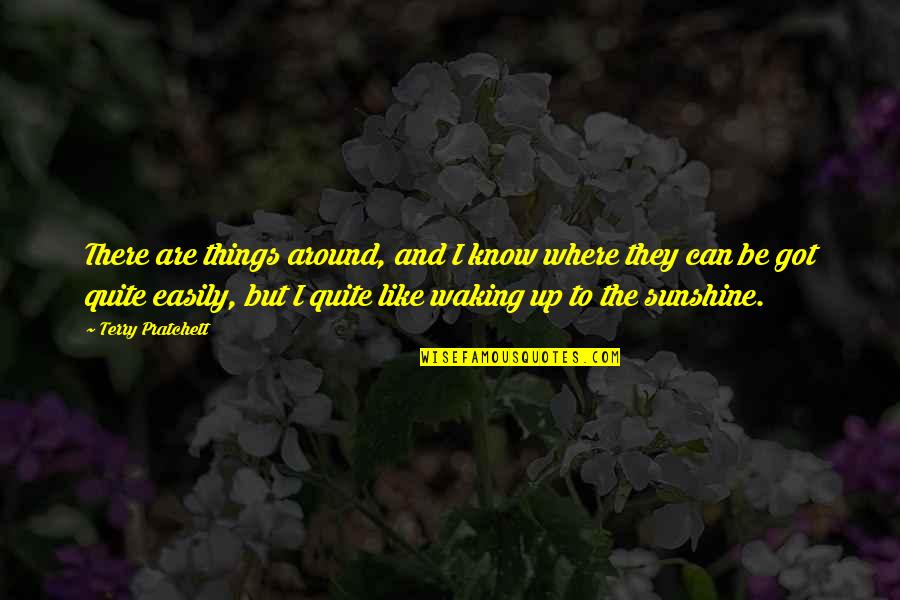 Castorp Quotes By Terry Pratchett: There are things around, and I know where Castorp Quotes By Terry Pratchett: There are things around, and I know where
