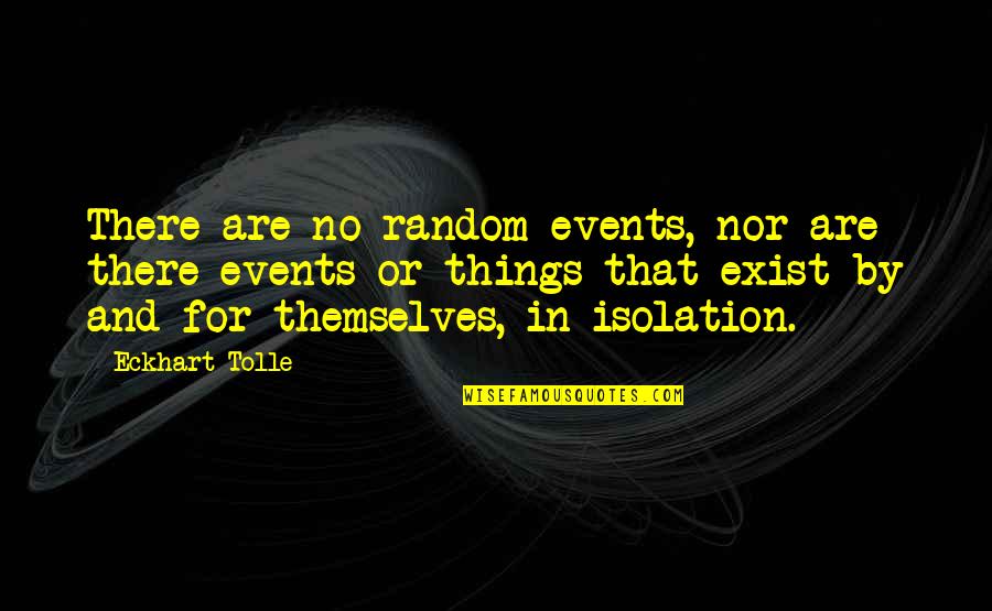 Castors Or Casters Quotes By Eckhart Tolle: There are no random events, nor are there