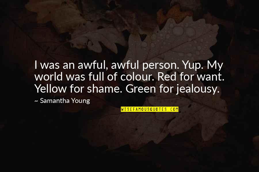 Castrater Quotes By Samantha Young: I was an awful, awful person. Yup. My