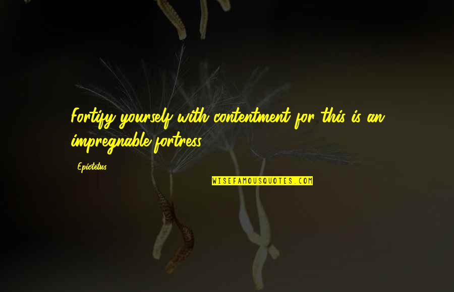 Castrellon Crest Quotes By Epictetus: Fortify yourself with contentment for this is an