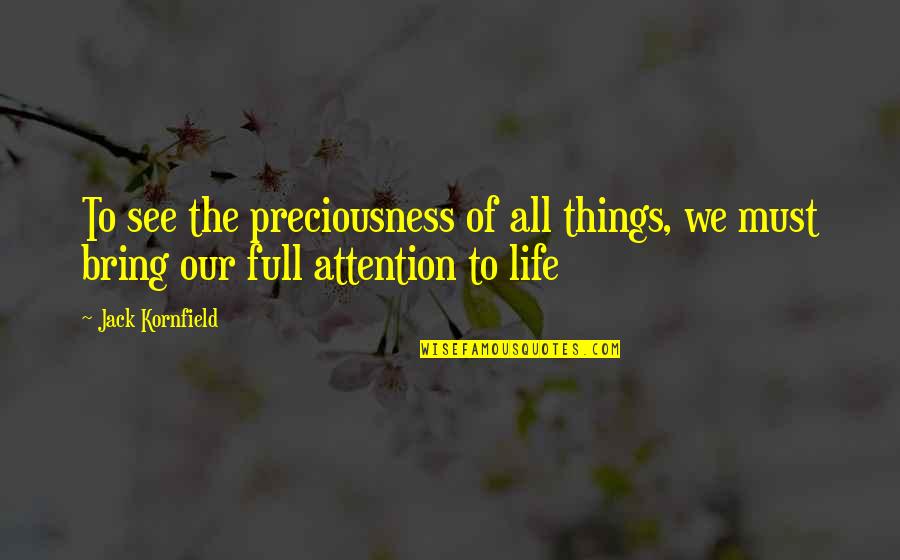 Castrellon Crest Quotes By Jack Kornfield: To see the preciousness of all things, we
