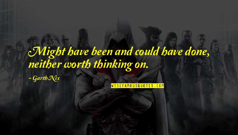Castricone Construction Quotes By Garth Nix: Might have been and could have done, neither