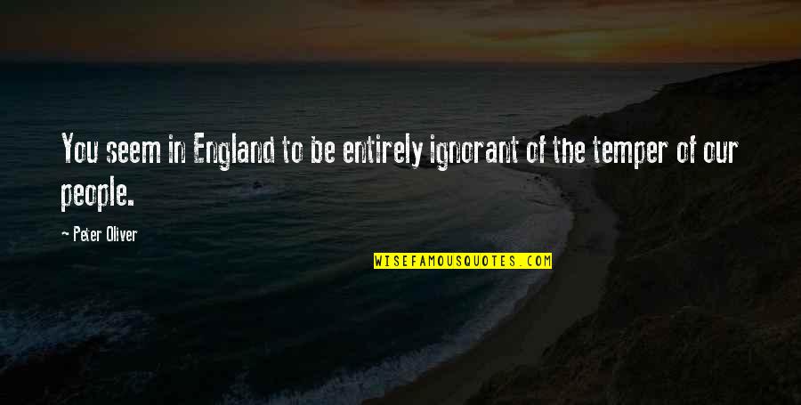 Castricone Real Estate Quotes By Peter Oliver: You seem in England to be entirely ignorant