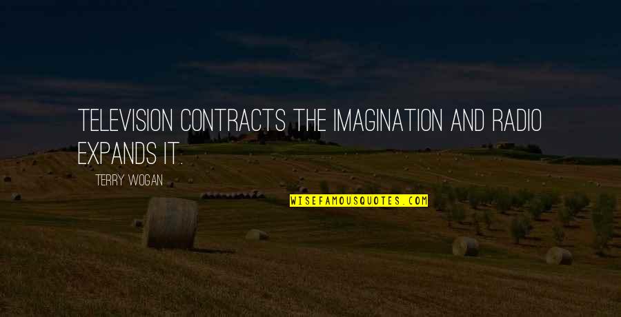 Castronovo Wine Quotes By Terry Wogan: Television contracts the imagination and radio expands it.