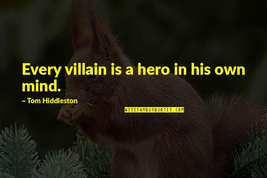 Castronovo Wine Quotes By Tom Hiddleston: Every villain is a hero in his own