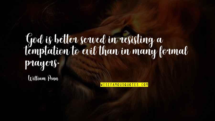 Casts Hyaline Quotes By William Penn: God is better served in resisting a temptation