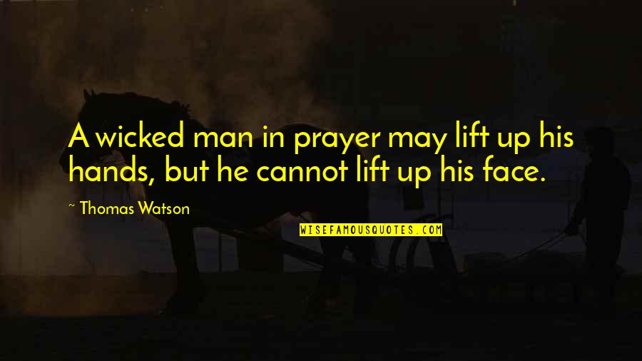 Castus Tree Quotes By Thomas Watson: A wicked man in prayer may lift up