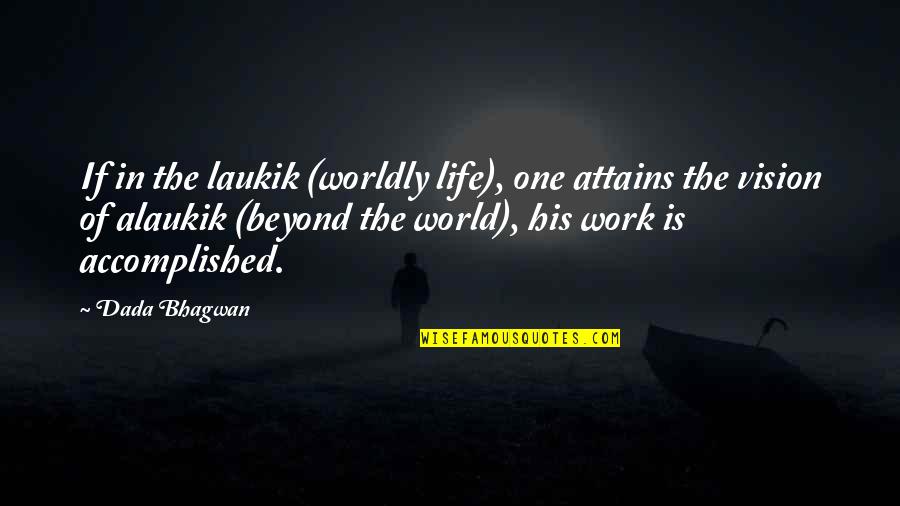 Casual Hooligan Quotes By Dada Bhagwan: If in the laukik (worldly life), one attains