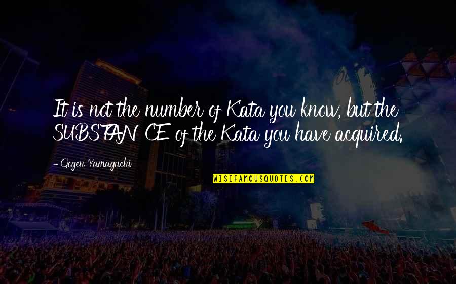 Casual Love Quotes By Gogen Yamaguchi: It is not the number of Kata you