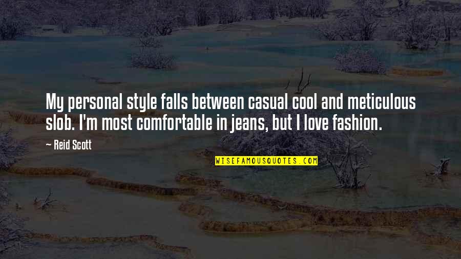 Casual Love Quotes By Reid Scott: My personal style falls between casual cool and