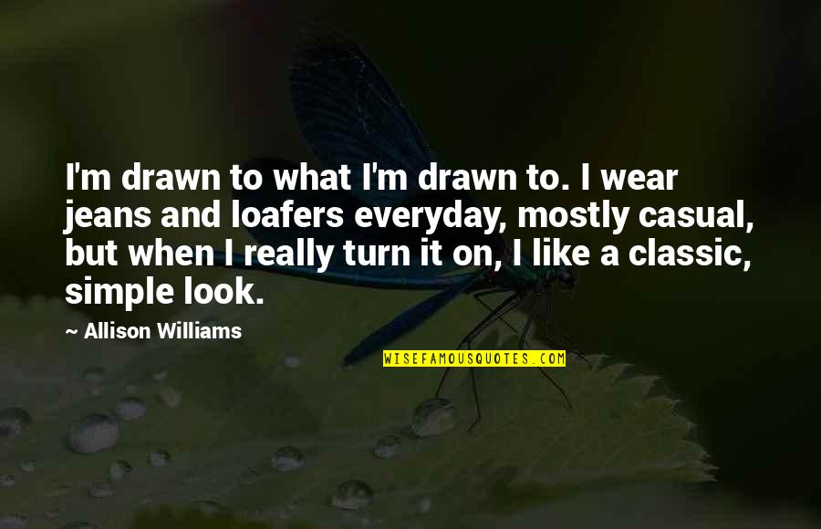 Casual Quotes By Allison Williams: I'm drawn to what I'm drawn to. I