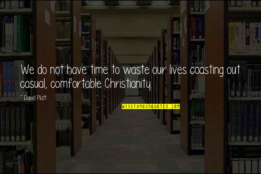 Casual Quotes By David Platt: We do not have time to waste our