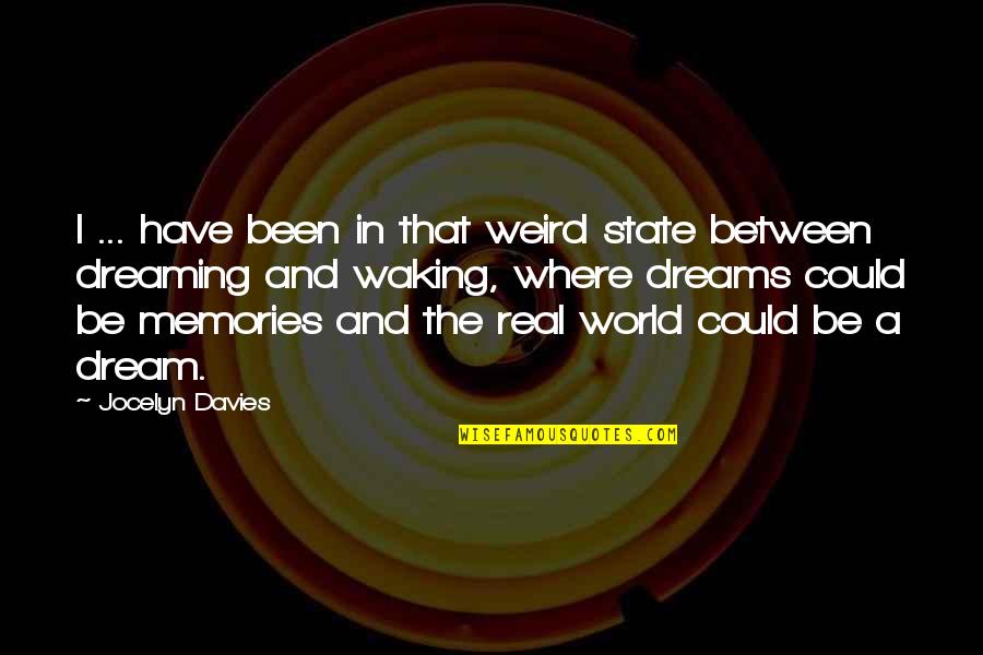 Casual Relationship Quotes By Jocelyn Davies: I ... have been in that weird state