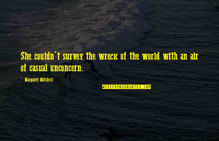 Casual War Quotes By Margaret Mitchell: She couldn't survey the wreck of the world