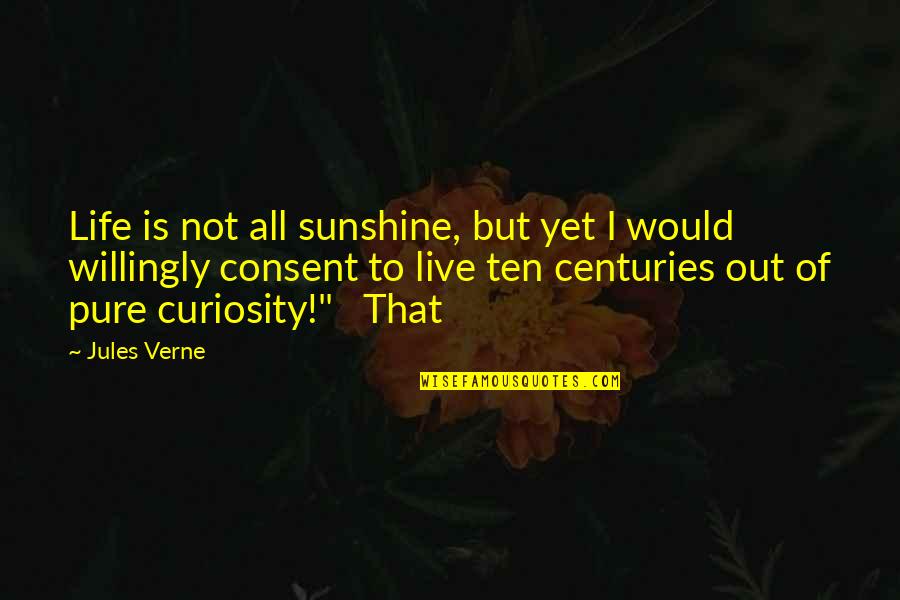 Casualidad Quotes By Jules Verne: Life is not all sunshine, but yet I