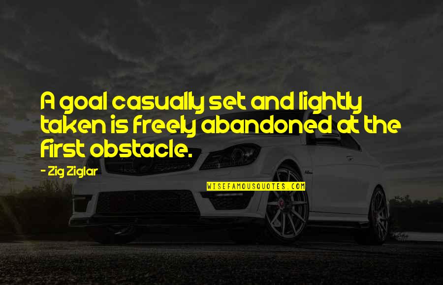 Casually Quotes By Zig Ziglar: A goal casually set and lightly taken is