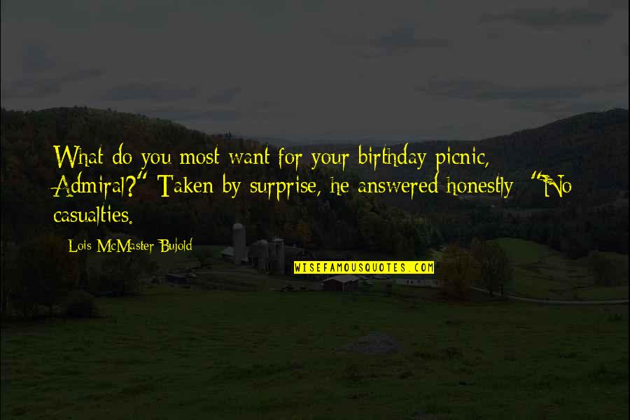 Casualties Quotes By Lois McMaster Bujold: What do you most want for your birthday