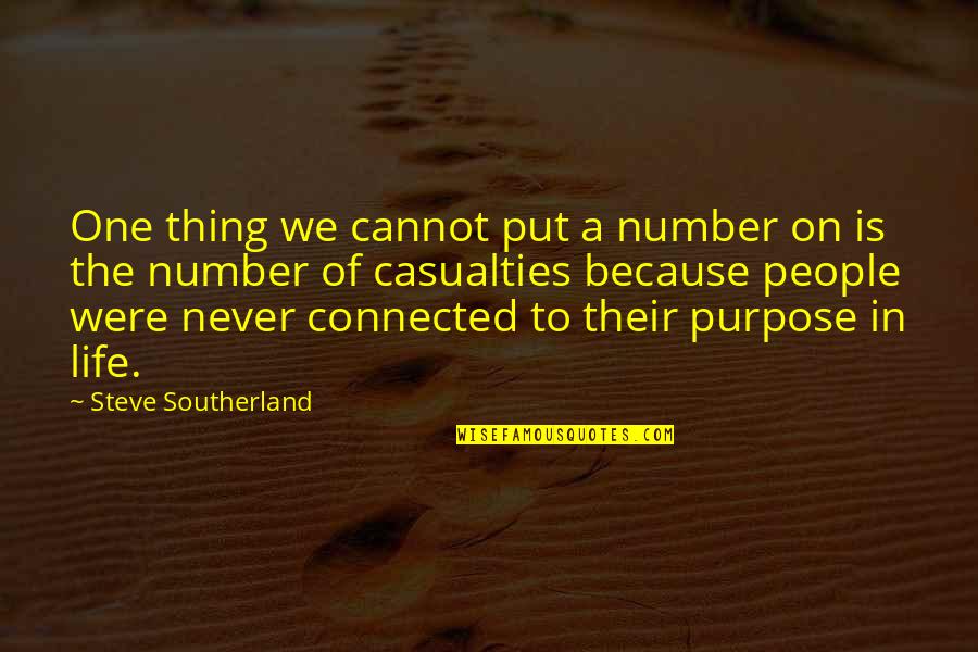 Casualties Quotes By Steve Southerland: One thing we cannot put a number on