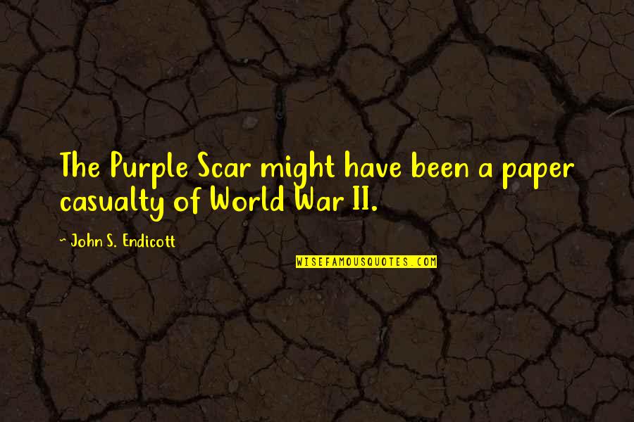 Casualty Of War Quotes By John S. Endicott: The Purple Scar might have been a paper