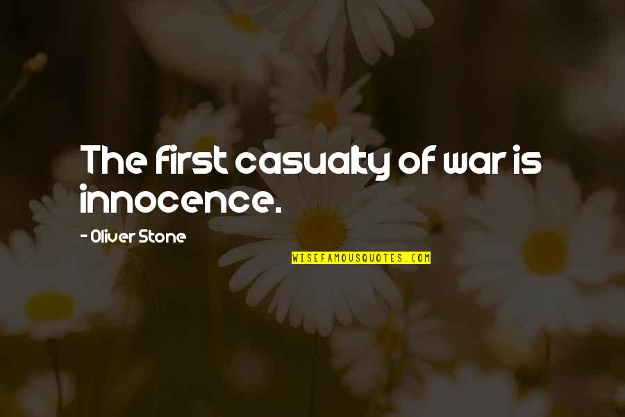 Casualty Of War Quotes By Oliver Stone: The first casualty of war is innocence.