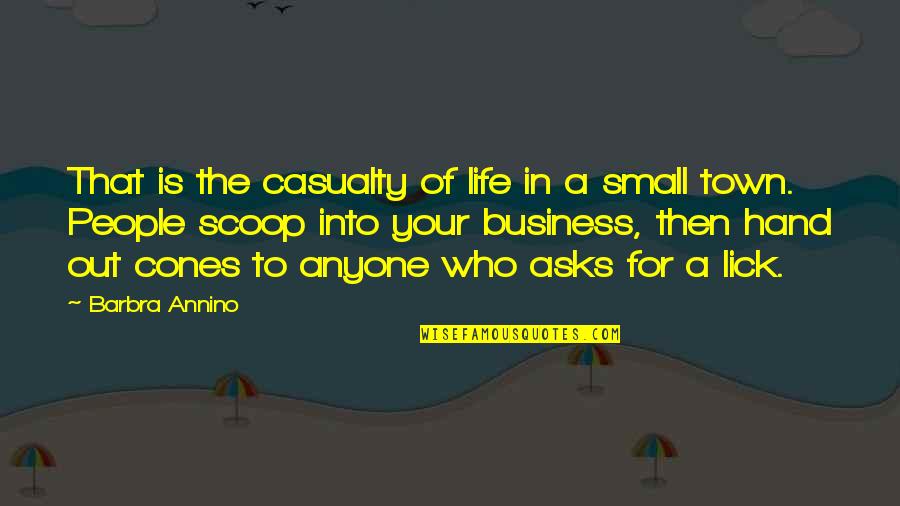Casualty Quotes By Barbra Annino: That is the casualty of life in a