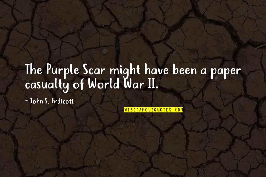 Casualty Quotes By John S. Endicott: The Purple Scar might have been a paper