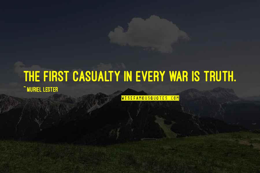 Casualty Quotes By Muriel Lester: The first casualty in every war is truth.