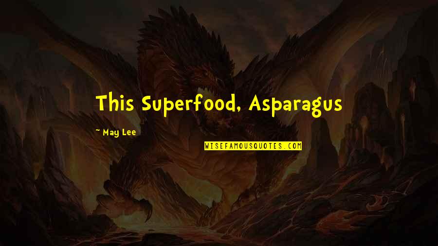 Casucci Kaarst Quotes By May Lee: This Superfood, Asparagus