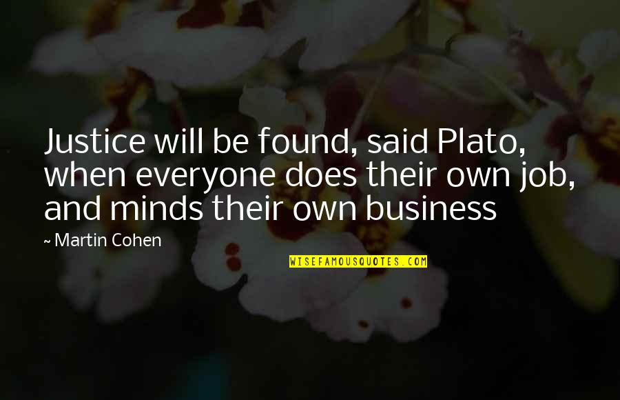 Casuistica Definicion Quotes By Martin Cohen: Justice will be found, said Plato, when everyone Casuistica Definicion Quotes By Martin Cohen: Justice will be found, said Plato, when everyone