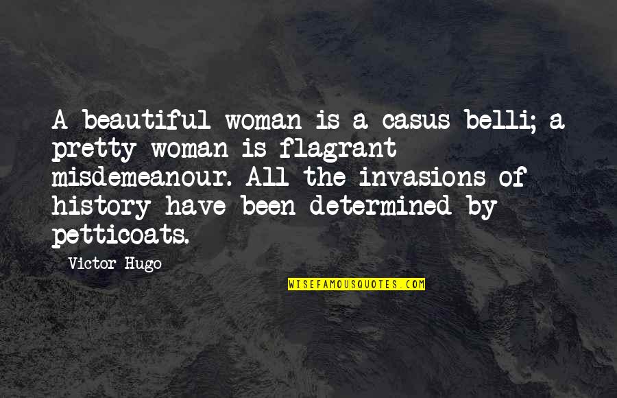 Casus Quotes By Victor Hugo: A beautiful woman is a casus belli; a