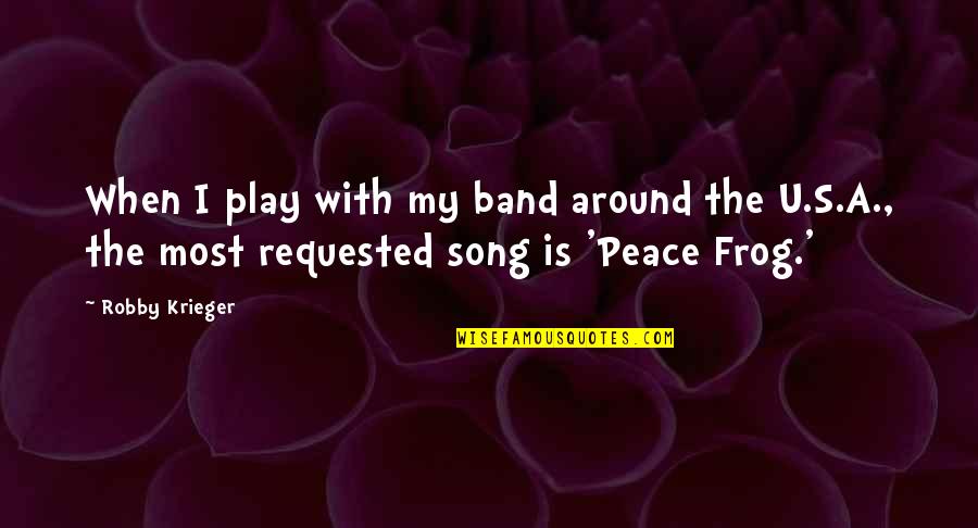 Caswells Mesa Quotes By Robby Krieger: When I play with my band around the Caswells Mesa Quotes By Robby Krieger: When I play with my band around the