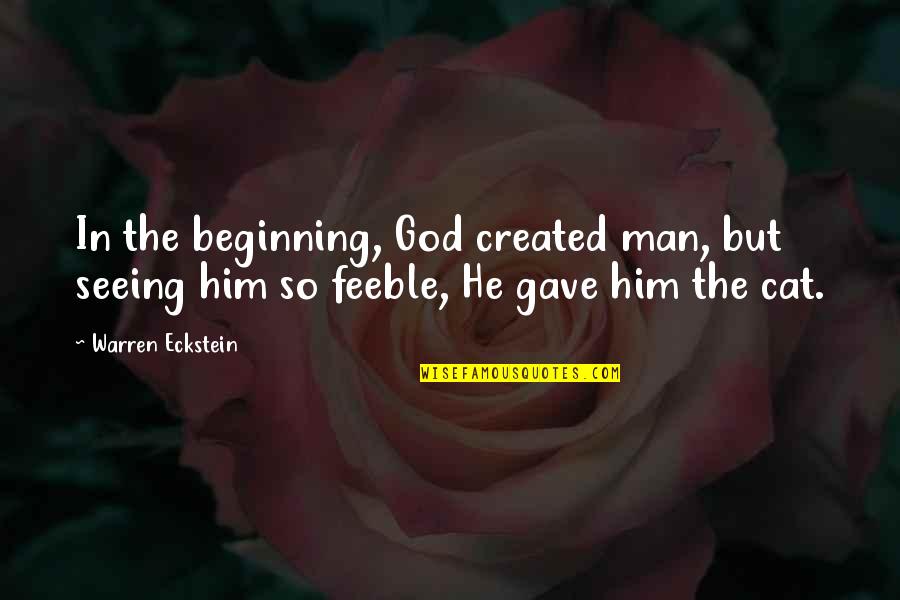 Cat And Man Quotes By Warren Eckstein: In the beginning, God created man, but seeing