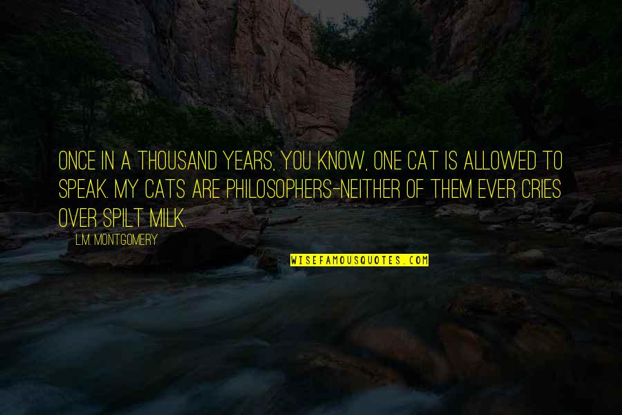 Cat And Milk Quotes By L.M. Montgomery: Once in a thousand years, you know, one
