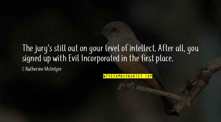 Cat Book Quotes By Katherine McIntyre: The jury's still out on your level of Cat Book Quotes By Katherine McIntyre: The jury's still out on your level of