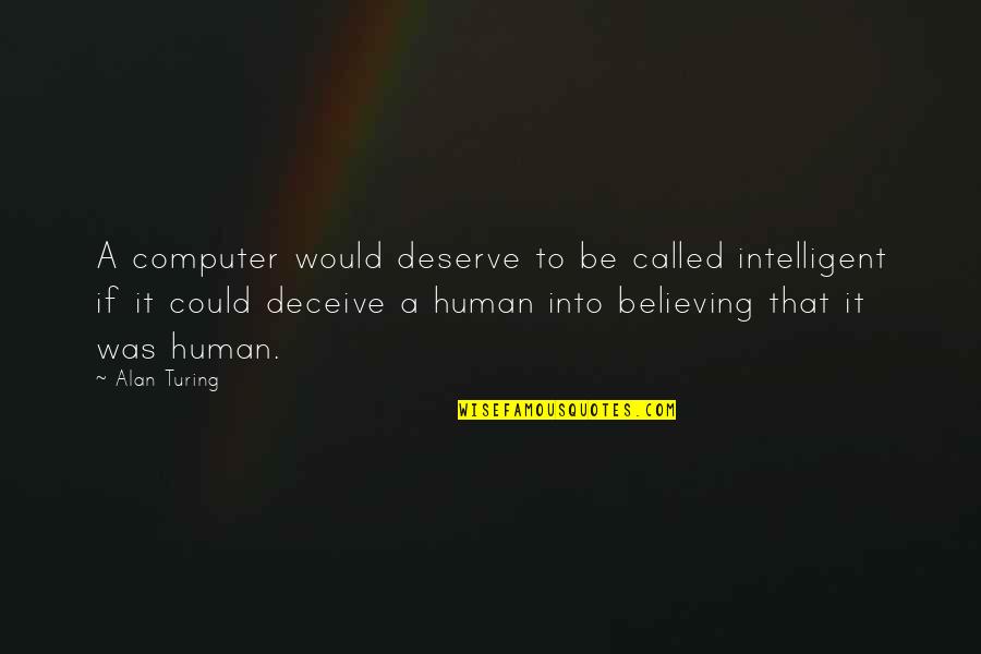 Cat Calling Quotes By Alan Turing: A computer would deserve to be called intelligent