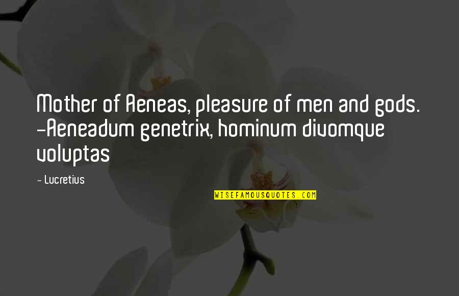 Cat Calling Quotes By Lucretius: Mother of Aeneas, pleasure of men and gods.