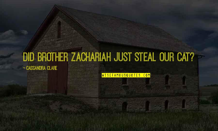 Cat Cat Quotes By Cassandra Clare: Did Brother Zachariah just steal our cat?