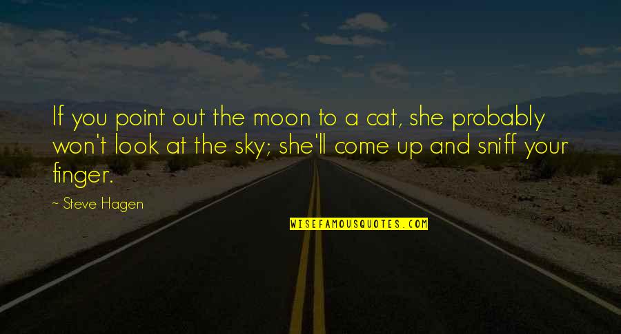 Cat Cat Quotes By Steve Hagen: If you point out the moon to a