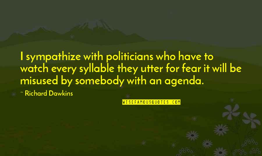 Cat Costume Quotes By Richard Dawkins: I sympathize with politicians who have to watch Cat Costume Quotes By Richard Dawkins: I sympathize with politicians who have to watch