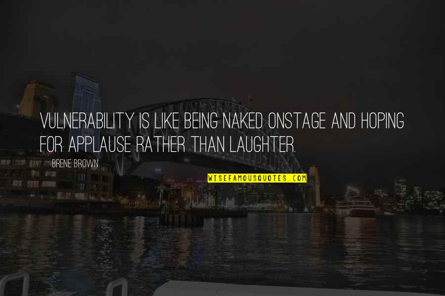 Cat Day Special Quotes By Brene Brown: Vulnerability is like being naked onstage and hoping Cat Day Special Quotes By Brene Brown: Vulnerability is like being naked onstage and hoping