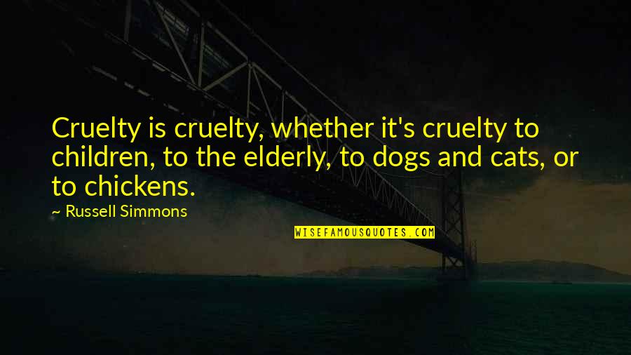 Cat Dog Quotes By Russell Simmons: Cruelty is cruelty, whether it's cruelty to children,