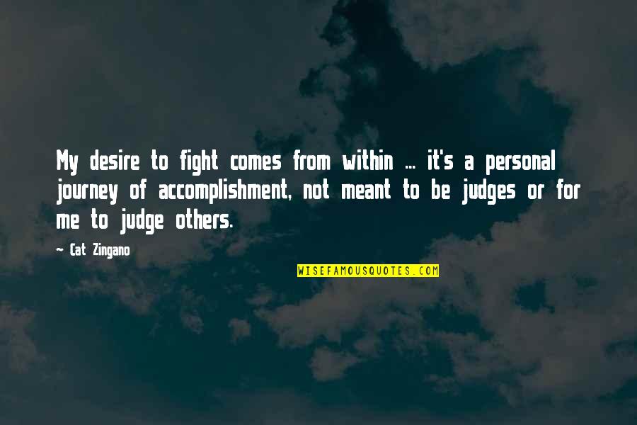 Cat Fighting Quotes By Cat Zingano: My desire to fight comes from within ...