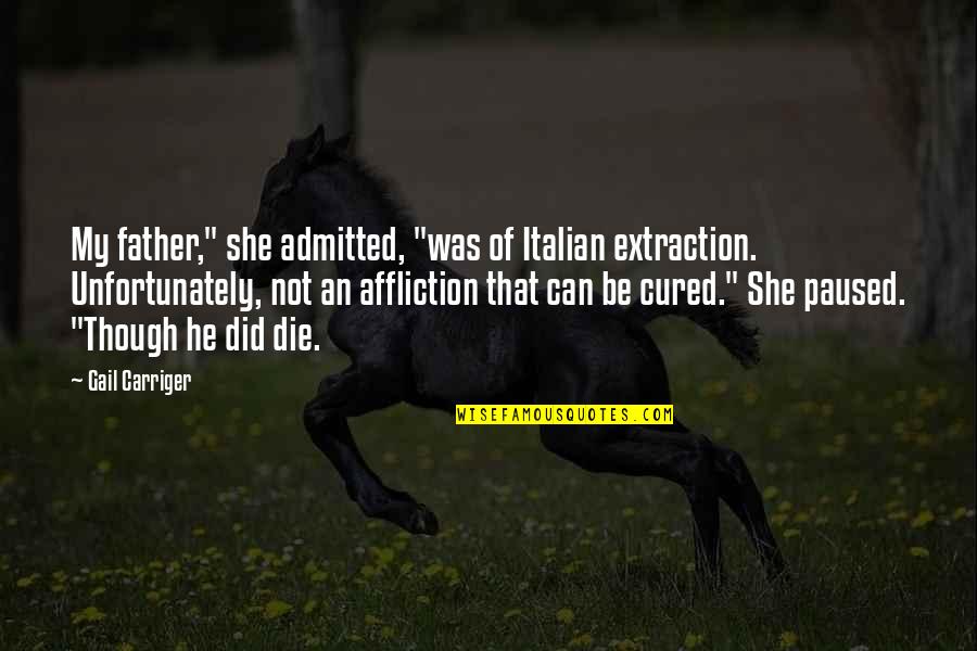 Cat Fights Quotes By Gail Carriger: My father," she admitted, "was of Italian extraction.