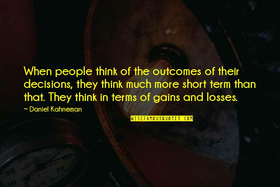 Cat Fur Quotes By Daniel Kahneman: When people think of the outcomes of their Cat Fur Quotes By Daniel Kahneman: When people think of the outcomes of their
