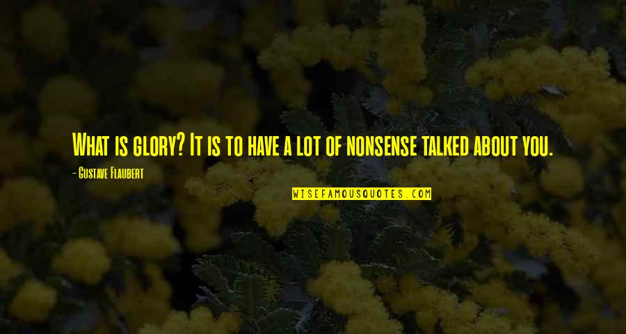 Cat Hater Quotes By Gustave Flaubert: What is glory? It is to have a