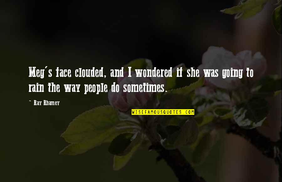 Cat Humour Quotes By Ray Rhamey: Meg's face clouded, and I wondered if she Cat Humour Quotes By Ray Rhamey: Meg's face clouded, and I wondered if she